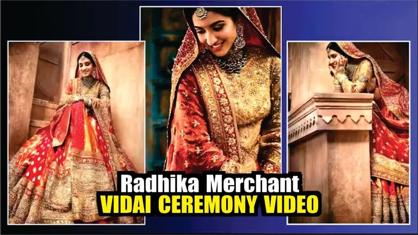 Radhika Merchant VIDAI CEREMONY Video | Radhika VIDAI CEREMONY LOOK | Anant - Radhika Wedding Video
