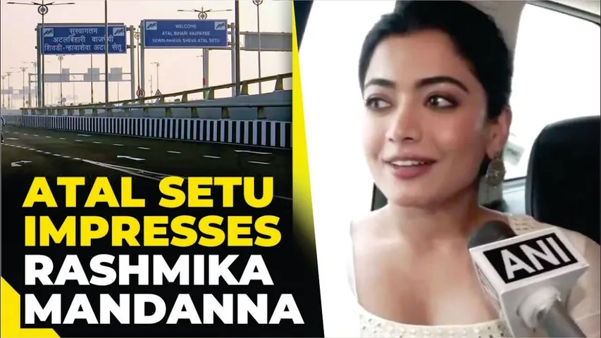 ‘Journey of two hours in 20 minutes' Rashmika Mandanna lauds Atal Setu in Mumbai | Rashmika Mandanna