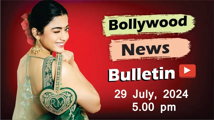 Bollywood Latest News | Rashmika Mandanna | Tripti Dimri | Sonakshi Sinha | 29th July 2024 | 5 Pm