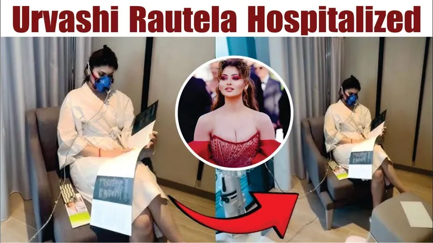 Urvashi Rautela Hospitalized