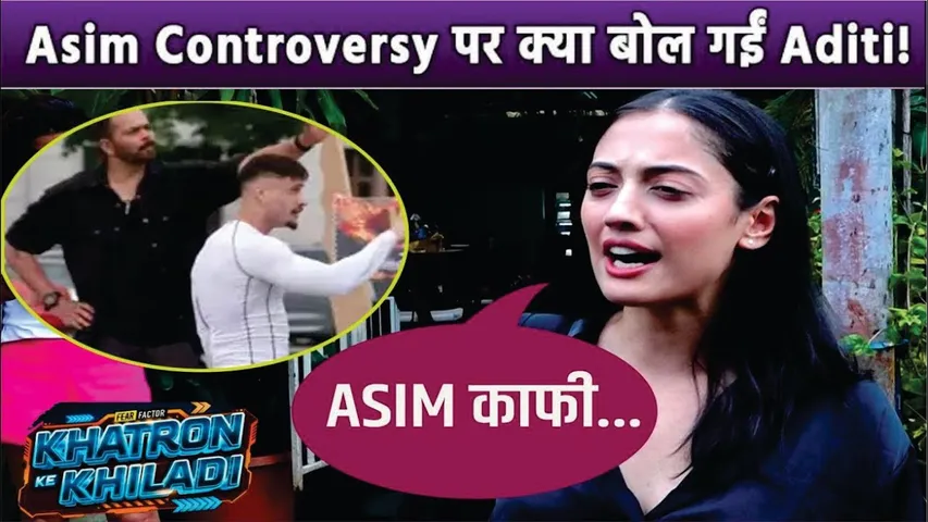 Aditi Sharma SHOCKING Reaction On Asim Riaz Riaz Fight