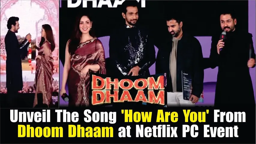 Dhoom Dhaam | Yami Gautam and Pratik Gandhi unveil the song 'How Are You' from Dhoom Dhaam | Netflix