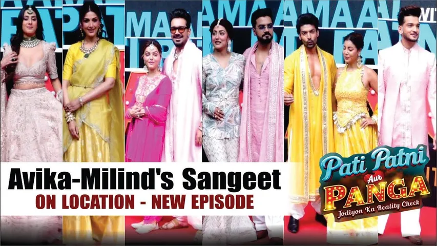 Pati Patni Aur Panga | On Location | Avika-Milind's Sangeet | Gurmeet, Rubina, Isha, Hina, Munawar