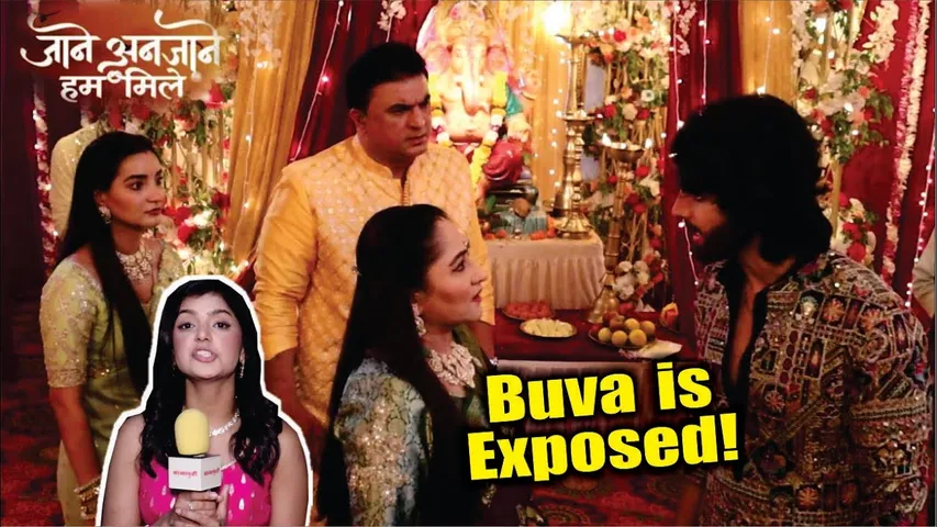 Jaane Anjaane Hum Mile | On Location | Reet Ne Kiya Buva Ko Expose, Raghav-Unnati Ko Milega Insaaf!