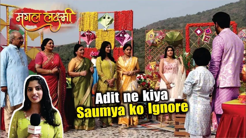 Mangal Lakshmi | On Location | Adit-Mangal Ki Ek Team, Saumya Ko Kyu Kiya Adit Ne Ignore!