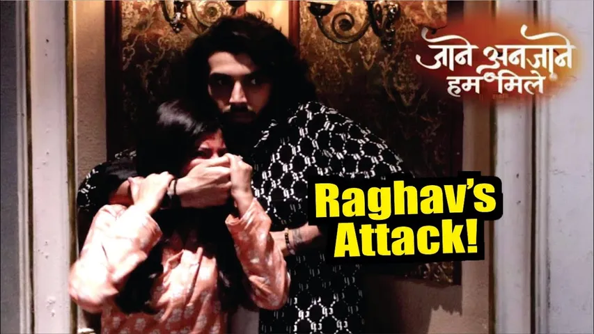 Jaane Anjaane Hum Mile | On Location | Raghav Ne Kirti Ke Saath Kyu Ki Aisi Jabardasti!