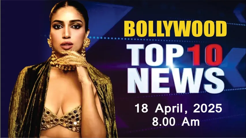 Bollywood News Today | Bhumi Pednekar | Aditi Rao Hydari | Nora fathei | 18th April 2025 | 8 Am