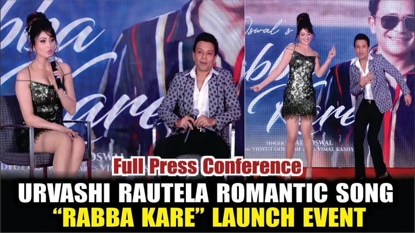 URVASHI RAUTELA’S ROMANTIC SONG “RABBA KARE” | Press Conference | Shael Ostwal new Song "Rabba Kare"