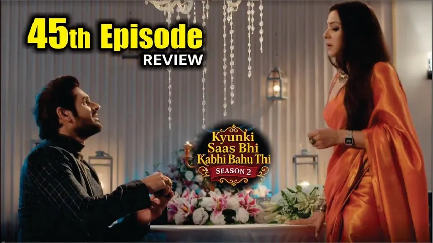 Kyunki Saas Bhi Kabhi Bahu Thi Season 2 | 45th Episode Review | Vikram Ne Kiya Noina Ko Propose