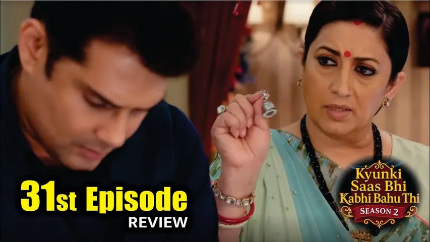 Kyunki Saas Bhi Kabhi Bahu Thi Season 2 | 31st Episode Review | Tulsi Virani | Mihir Virani