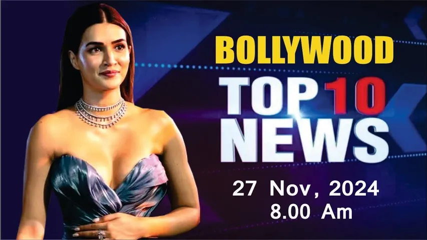 Bollywood News Today | Kriti Sanon | Parineeti Chopra | Sobhita Dhulipala | 27th Nov 2024 | 8 Am
