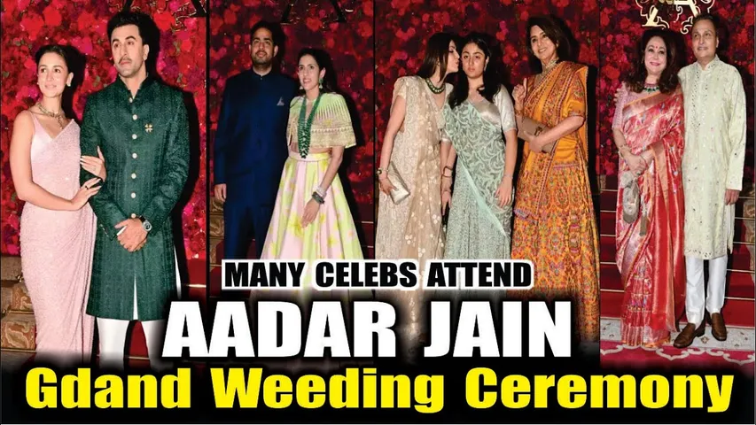 RANBIR KAPOOR, ALIA BHATT, NEETU, RIDHIMA, SHLOKA & Many More attend AADAR JAIN WEDDING CELEBRATION