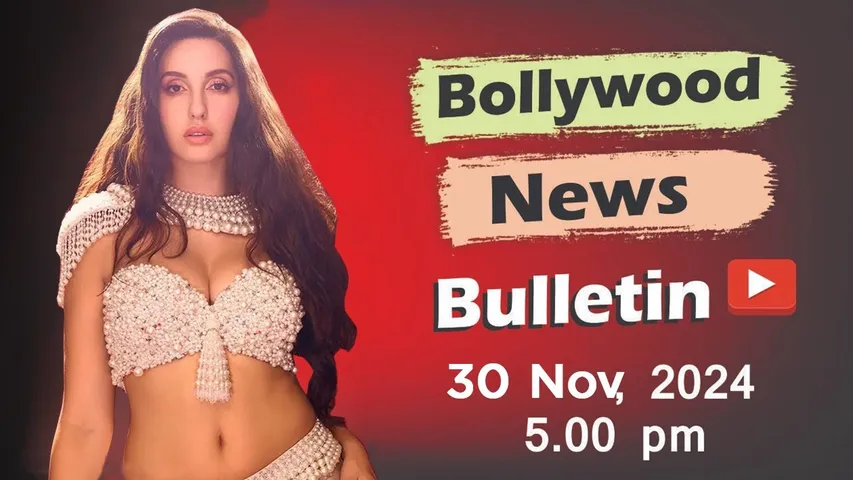 Bollywood Latest News | Nora Fatehi | Pushpa 2 I Mouni Roy | 30th Nov 2024 | 5 PM