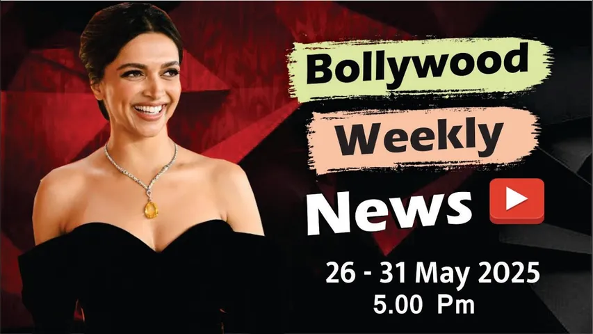 Bollywood Weekly News | Deepika Padukone | Alia Bhatt | Rashmika Mandanna | 26-31 May 2025 | 5 PM