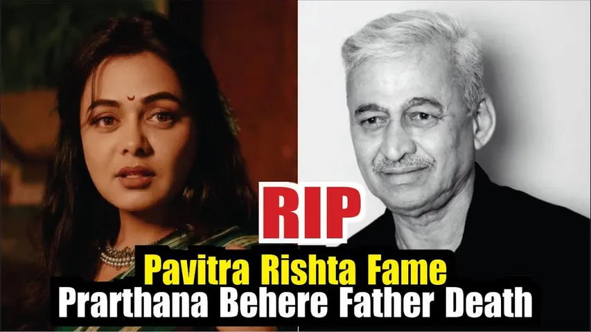 Pavitra Rishta Actress Prarthana Behere's Father Dies In Road Accident | Prarthana Behere