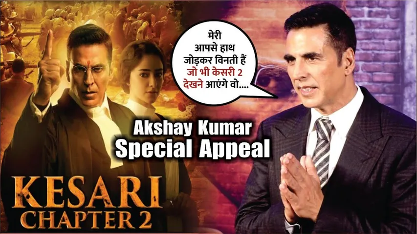 Akshay Kumar Special Appeal to Kesari Chapter 2 Audience ‘Don’t Miss the 10 Minutes of beginning