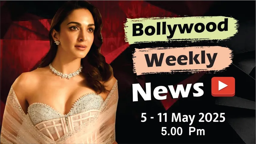 Bollywood Weekly News | Kiara Advani | Shah rukh khan | Priyanka Chopra | 5-11 May 2025 | 5 PM
