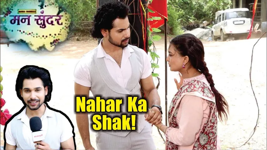 Mann Sundar | On Location | Agni Ka Raz Aayega Nahar Ke Saamne, Nahar Ko Huva Doubt!