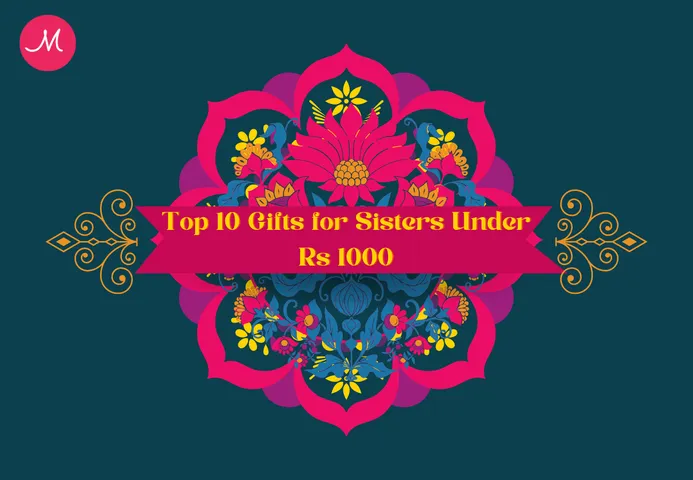 Top 10 Gifts for Sisters Under Rs 1000