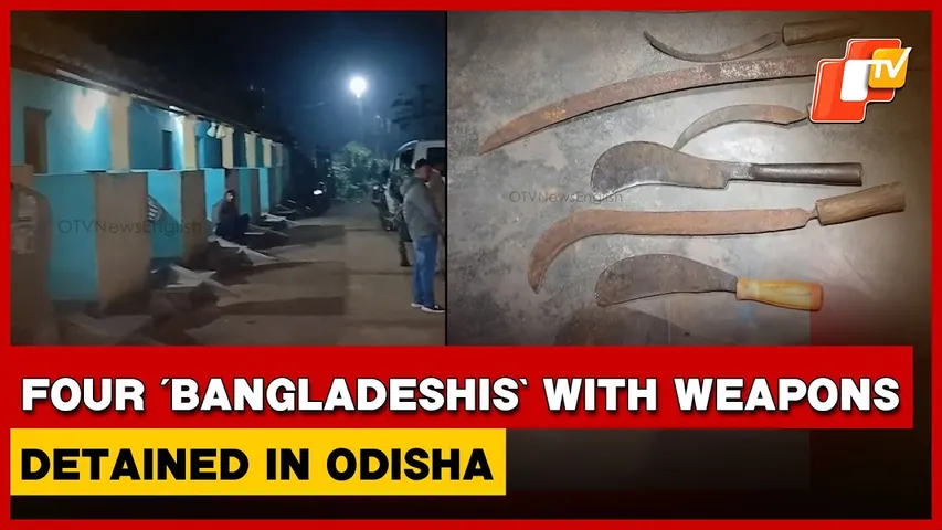 Odisha Police Seize Weapons, Detain Four Suspected Bangladeshis In Large-Scale Midnight Raid