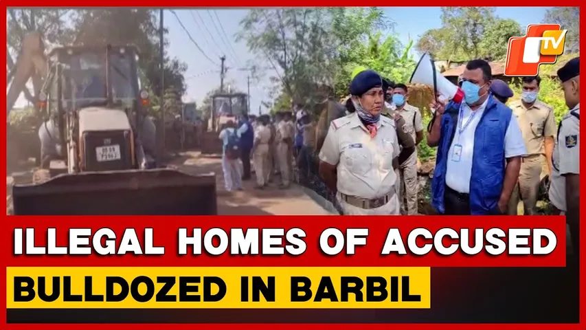 Illegal Homes Of Criminal Accused Demolished In Barbil Amid Heavy Police Deployment