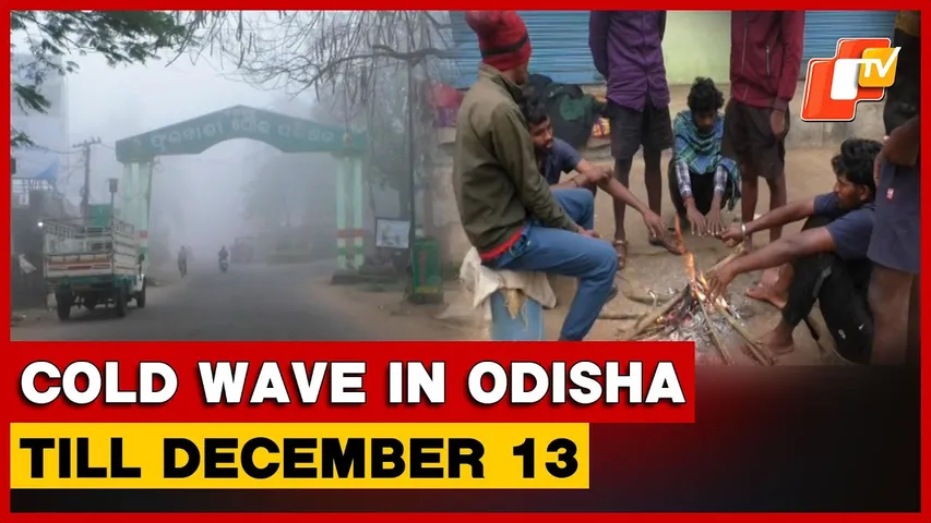 Cold Wave To Grip Odisha Till December 13, Gradual Temperature Relief Ahead