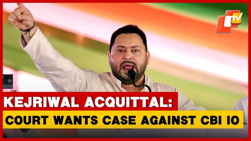 Kejriwal Acquitted, Court Wants Case Against CBI IO: Tejashwi Yadav | OTV