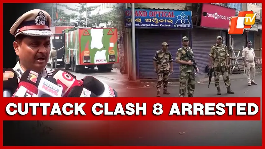Cuttack Clash: Commissionerate Police Arrests 8 Persons, Curfew Remains In Force