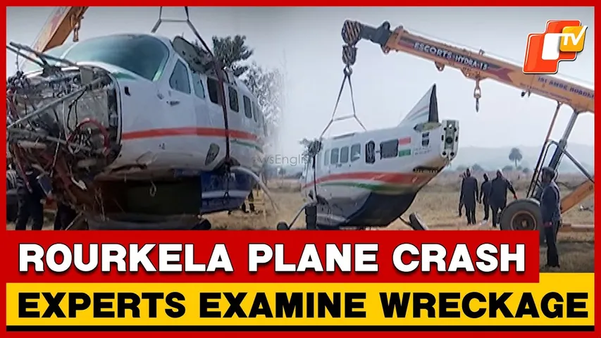 Rourkela Aircraft Crash: Plane Wreckage To Be Sent To Bhubaneswar for Technical Analysis | OTV