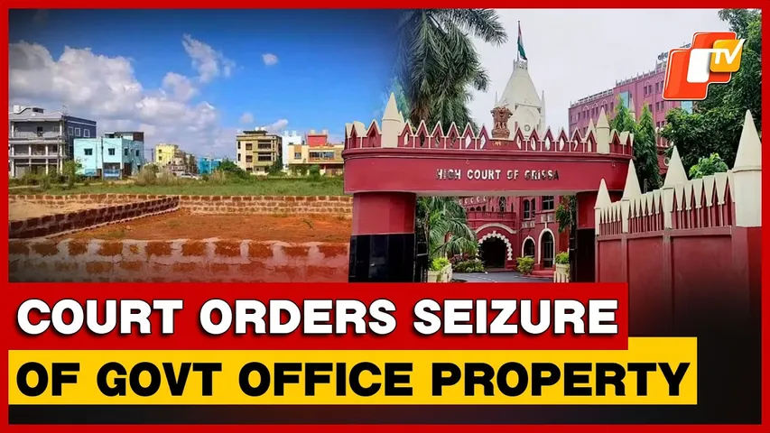 Court Orders Seizure Of Cuttack Land Records Office Assets
