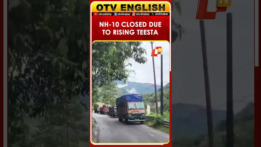 Traffic Suspended On NH-10 After Teesta River Overflows In Kalimpong