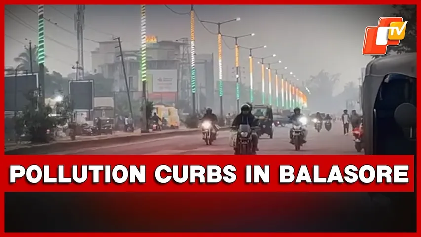 Balasore Imposes Pollution Curbs After Surpassing Delhi As Most Polluted Region | Odisha