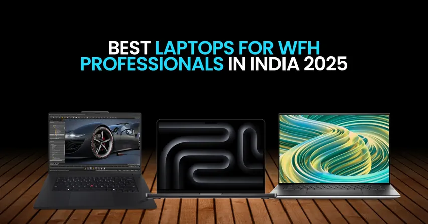 Best laptops for WFH professionals in India 2025