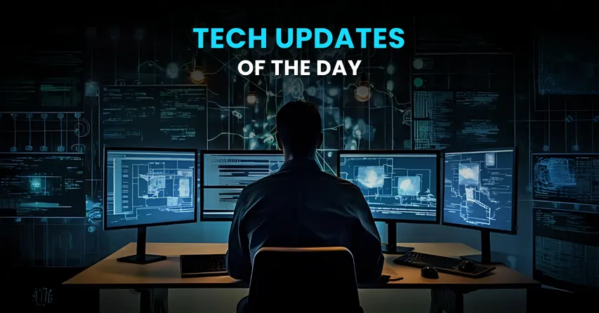 tech updates of the day
