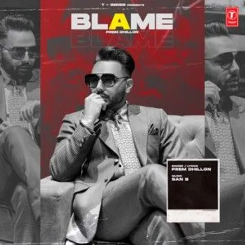 T-Series brings you Prem Dhillon’s highly anticipated track ‘Blame’!