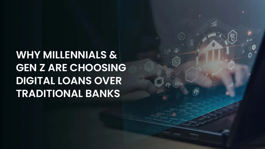 Why Millennials & Gen Z Are Choosing Digital Loans Over Traditional Banks