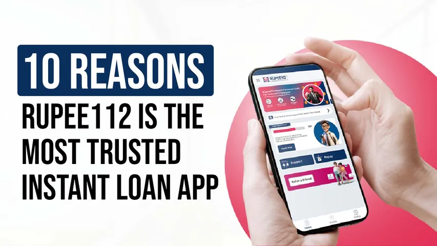 10 Reasons Rupee112 Is the Most Trusted Instant Loan App