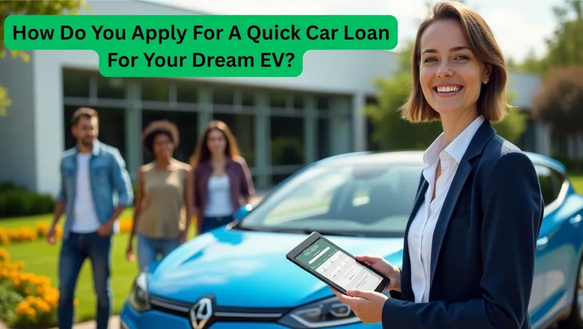 Apply For A Quick Car Loan For Your Dream EV