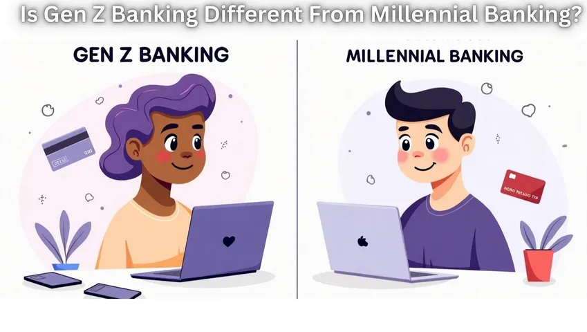Gen Z Banking Different From Millennial Banking