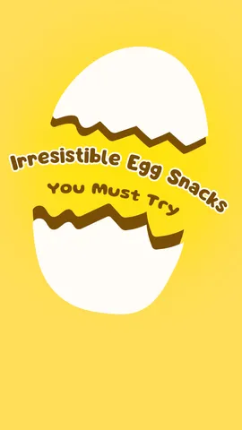 Snacks That’ll Make You Never Look at Eggs the Same Way Again 