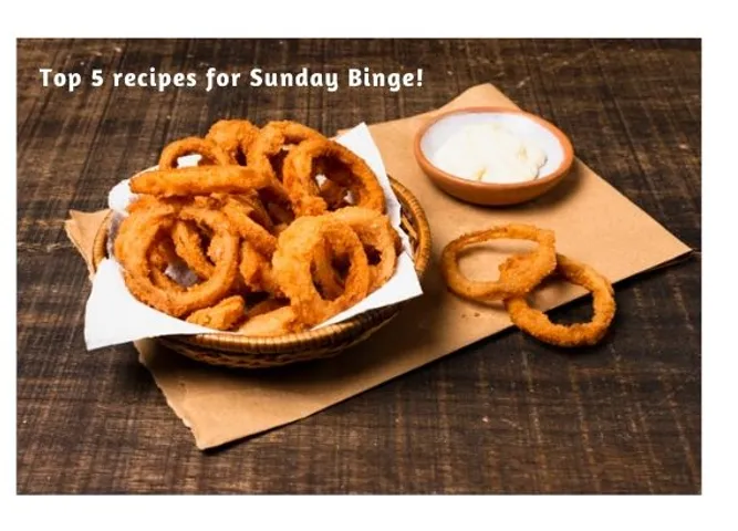 Top 5 Recipes for Sunday BInge