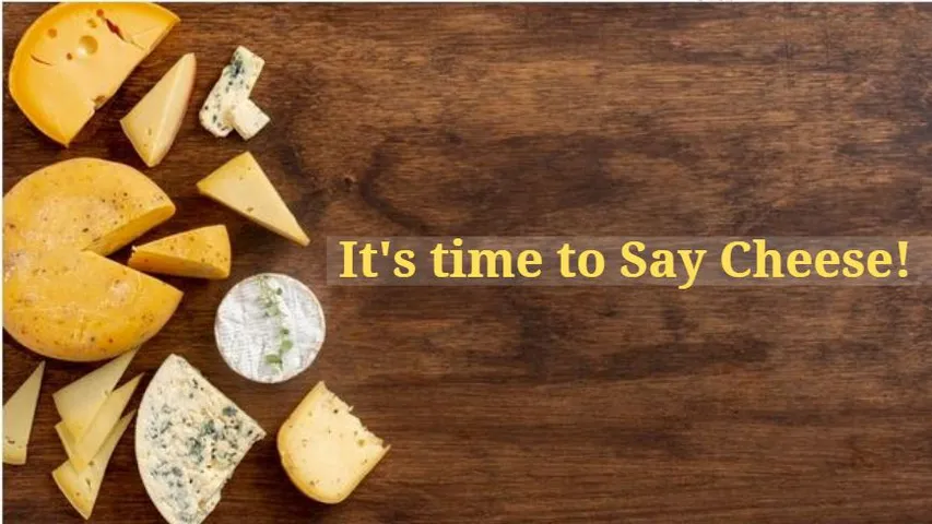 Its time to say cheese