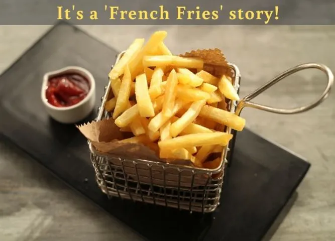 Its a French fries story