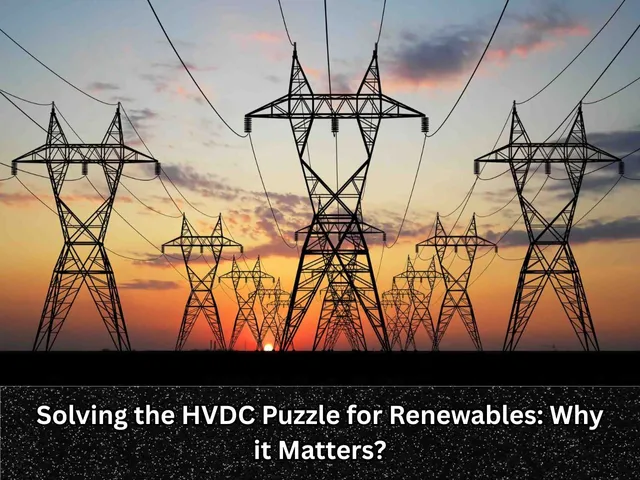 Solving the HVDC Puzzle for Renewables Why it Matters