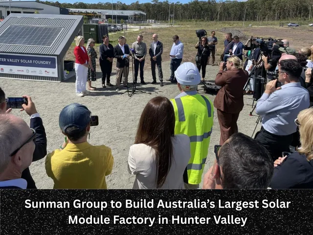Sunman Group to Build Australia’s Largest Solar Module Factory in Hunter Valley