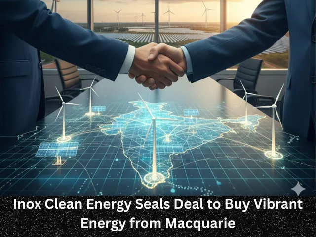 Inox Clean Energy Seals Deal to Buy Vibrant Energy from Macquarie