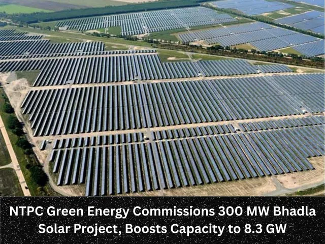 NTPC Green Energy Commissions 300 MW Bhadla Solar Project, Boosts Capacity to 8.3 GW