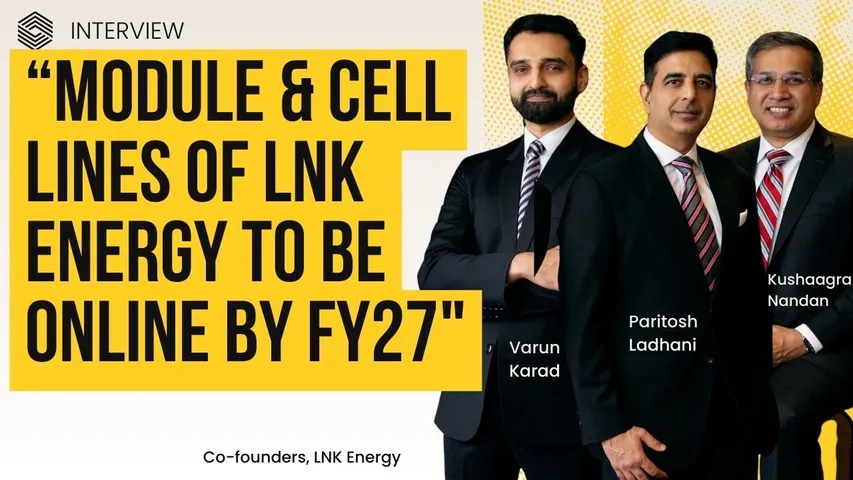 Our Module & Cell Lines To Be Online By FY27: LNK Energy Co-Founders