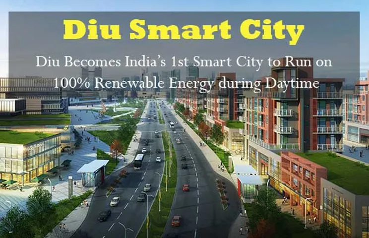 Diu Becomes India’s 1st Smart City to Run on 100% Renewable Energy during Daytime
