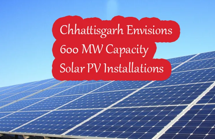 Chhattisgarh Envisions 600 MW Capacity Solar PV Installations